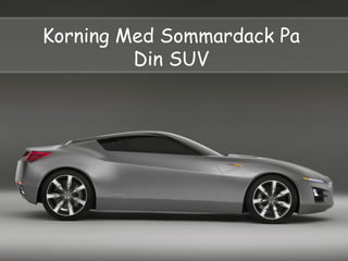 Korning Med Sommardack Pa
Din SUV
 