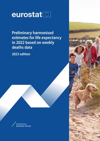 Preliminary harmonised
estimates for life expectancy
in 2022 based on weekly
deaths data
2023 edition
STATISTICAL
WORKING PAPERS
 