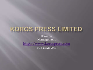 Books on
Management
http://www.korospress.com
PUB YEAR: 2017
 