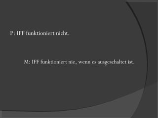 P: IFF funktioniert nicht. M: IFF funktioniert nie, wenn es ausgeschaltet ist. 