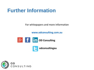 Further Information
For whitepapers and more information
www.odconsulting.com.au
OD Consulting
odconsultingau

 