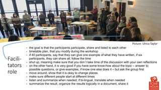 Facili-
tators
role
Picture: Ulrica Taylor
- the goal is that the participants participate, share and listed to each other...