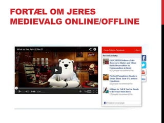 FORTÆL OM JERES
MEDIEVALG ONLINE/OFFLINE
 