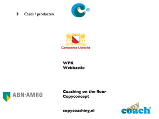 3   Cases / producten WPK Webbattle Coaching on the floor Copyconcept copycoaching.nl 
