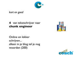 kort en goed 4 van tekstschrijver naar  chunk engineer Online en lekker schrijven... alleen in je blog tel je nog woorden (200) [email_address] 
