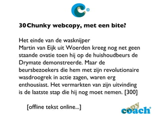 30 Chunky webcopy, met een bite? Het einde van de wasknijper Martin van Eijk uit Woerden kreeg nog net geen staande ovatie...