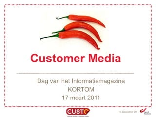 Customer Media  Dag van het Informatiemagazine KORTOM 17 maart 2011 