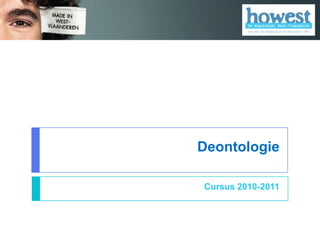 Deontologie

Cursus 2010-2011
 