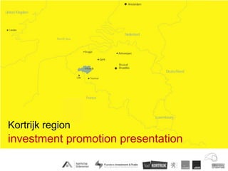 Kortrijk region
investment promotion presentation
 