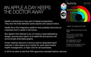 AN APPLE A DAY KEEPS !
THE DOCTOR AWAY
Health monitoring is a key part of Apple’s proposition.  
They blur the lines betwe...