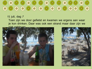 15 juli, dag 7 Toen zijn we door gefietst en kwamen we ergens aan waar je kon drinken. Daar was ook een strand maar daar zijn we niet gebleven. 