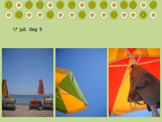 17 juli, dag 9 