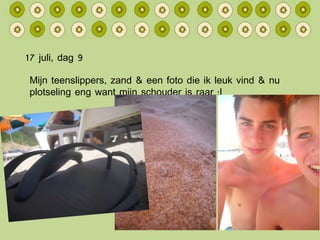 17 juli, dag 9 Mijn teenslippers, zand & een foto die ik leuk vind & nu plotseling eng want mijn schouder is raar :l 
