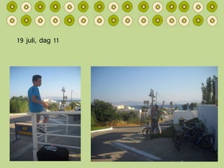 19 juli, dag 11 