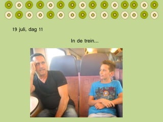 19 juli, dag 11 In de trein… 