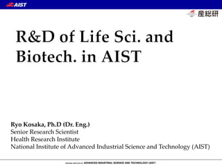 Ryo Kosaka, Ph.D (Dr. Eng.)
Senior Research Scientist
Health Research Institute
National Institute of Advanced Industrial Science and Technology (AIST)
 