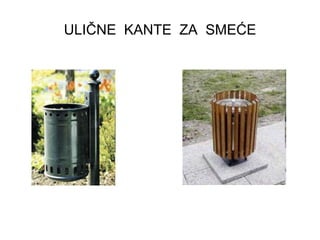 ULIČNE  KANTE  ZA  SMEĆE 
