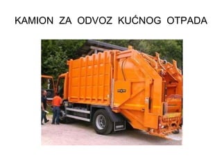 KAMION  ZA  ODVOZ  KUĆNOG  OTPADA 