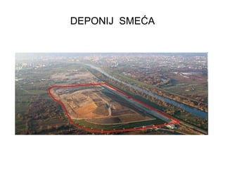 DEPONIJ  SMEĆA 