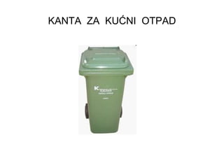 KANTA  ZA  KUĆNI  OTPAD 