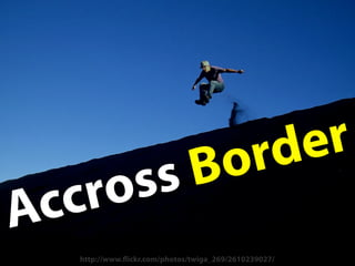 ord e r
    ro ss B
Acc
  http://www. ickr.com/photos/twiga_269/2610239027/
 