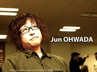 Jun OHWADA



http://www. ickr.com/photos/koichiroo/6367351751/
 