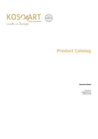 Product Catalog
Kosmart Global
kosmart.eu
info@kosmart.eu
+37067711566
 
