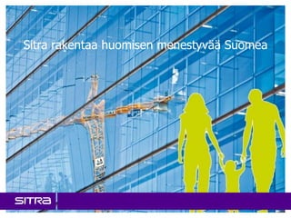 Sitra rakentaa huomisen menestyvää Suomea
 
