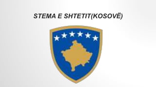 STEMA E SHTETIT(KOSOVË)
 