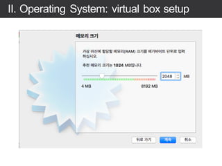II. Operating System: virtual box setup
 