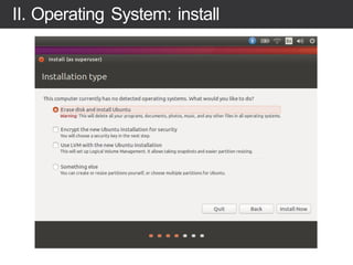 II. Operating System: install
 
