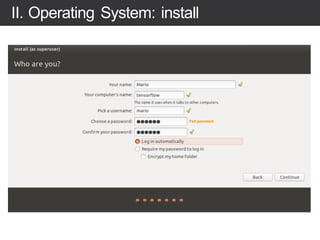 II. Operating System: install
 