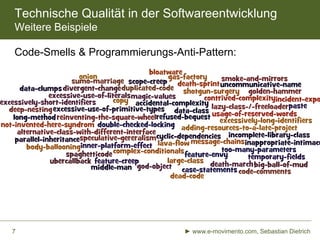 Technische Qualität in der Softwareentwicklung
Weitere Beispiele
Code-Smells & Programmierungs-Anti-Pattern:

7

► www.e-movimento.com, Sebastian Dietrich

 