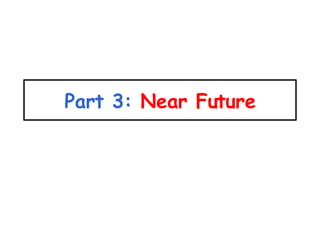 Part 3:  Near Future 