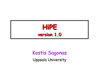 HiPE version 1.0 Kostis Sagonas Uppsala University 