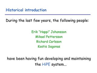 Historical introduction <ul><li>During the last few years, the following people: </li></ul><ul><li>Erik “Happi” Johansson ...