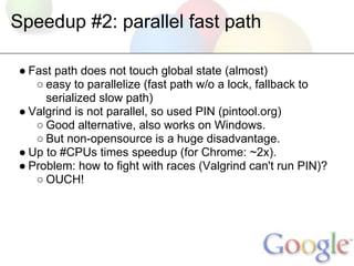 Speedup #2: parallel fast path

● Fast path does not touch global state (almost)
   ○ easy to parallelize (fast path w/o a...