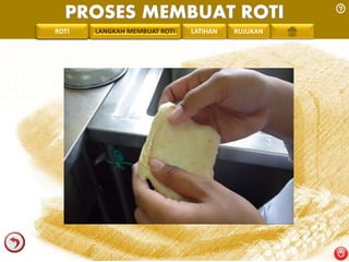 PROSES MEMBUAT ROTI 
PENGREONTAI LAN LANGKAH MEMBUAT ROTI LATIHAN RUJUKAN 
 