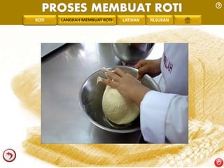 PROSES MEMBUAT ROTI 
PENGREONTAI LAN LANGKAH MEMBUAT ROTI LATIHAN RUJUKAN 
 
