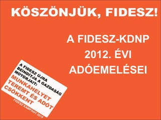 A FIDESZ-KDNP 2012. ÉVI ADÓEMELÉSEI 