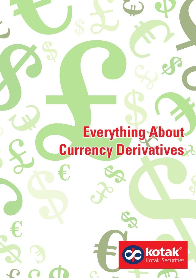 Everything About
Currency Derivatives
Everything About
Currency Derivatives
 