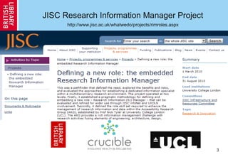 3
JISC Research Information Manager Project
http://www.jisc.ac.uk/whatwedo/projects/rimroles.aspx
 