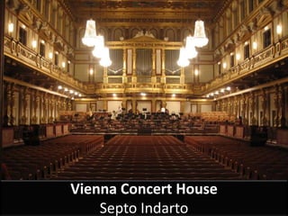Vienna Concert House 
Septo Indarto 
 