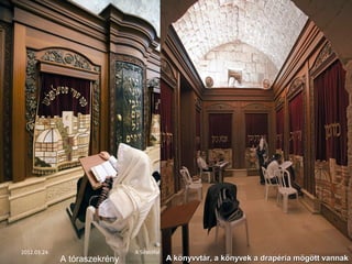 2012.03.24. A Siratófal (Kotel, Western Wall...) 16 
A tóraszekrény A könyvvtár, a könyvek aa ddrraappéérriiaa mmööggöötttt vvaannnnaakk 
 