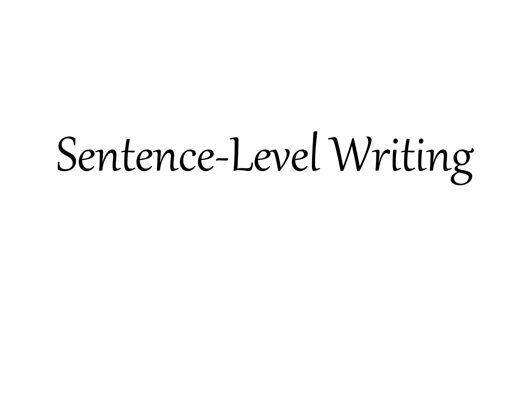 Sentence-Level Writing
 