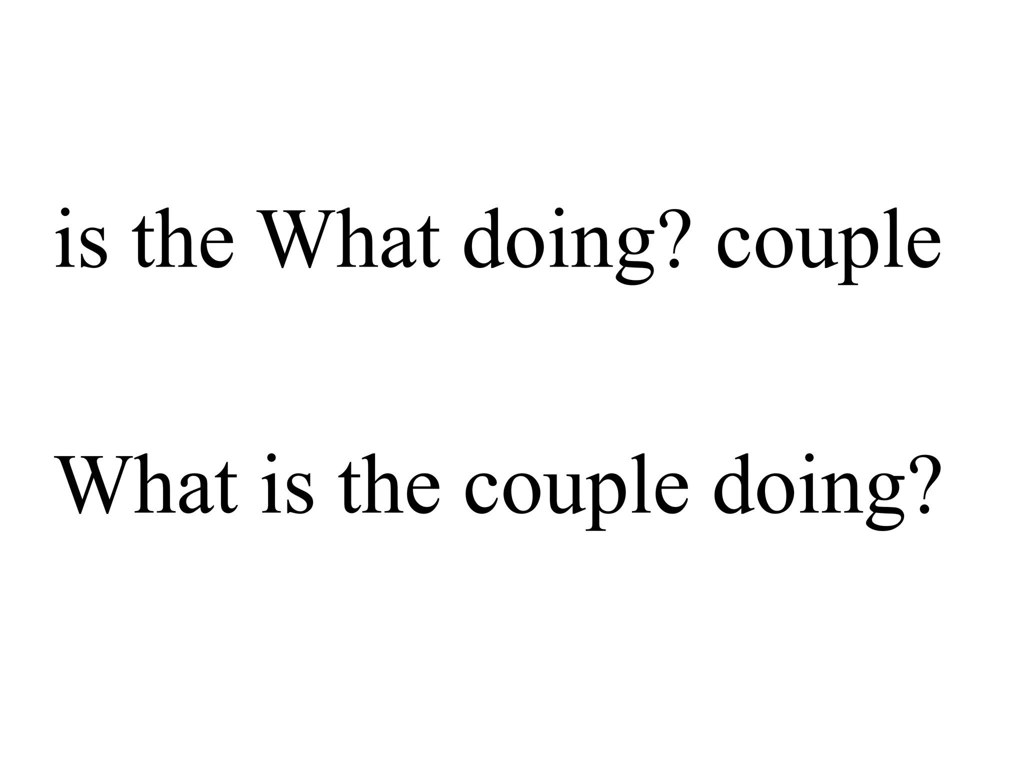 is the What doing? couple
What is the couple doing?
 