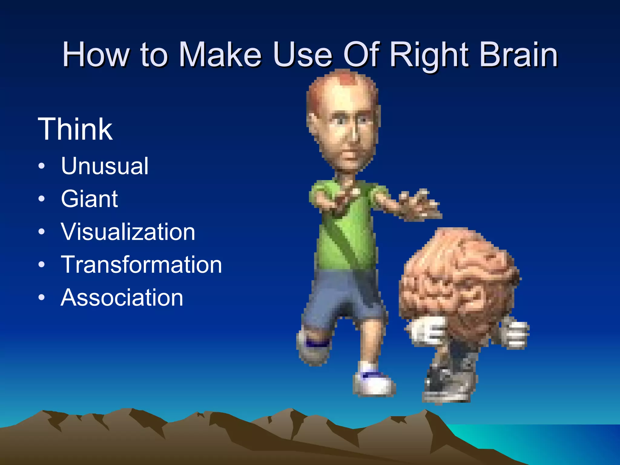 How to Make Use Of Right Brain Think Unusual Giant Visualization Transformation Association 