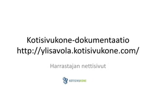 Kotisivukone-dokumentaatiohttp://ylisavola.kotisivukone.com/ Harrastajan nettisivut 