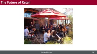 The Future of Retail
joelkotkin.com 34
 