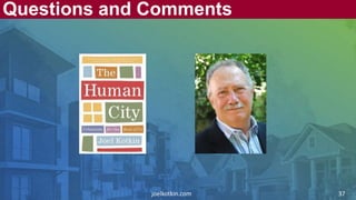 Questions and Comments
joelkotkin.com 37
 